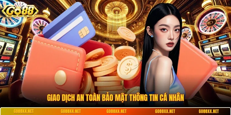 Giao dịch an toàn bảo mật thông tin cá nhân